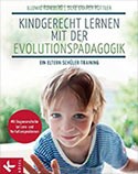 Kindgerecht lernen mit der Evolutionspädagogik: Ein Eltern-Schüler-Training